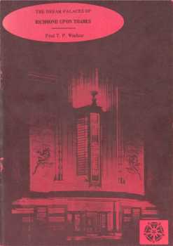 “Dream Palaces of Richmond upon Thames” (1984) by Fred T.P. Windsor, published by The King’s England Press, ISBN 0946406057, courtesy <i>Adam Harrison</i> (9.6MB PDF)

